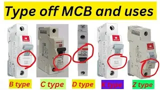 Type off MCB and uses / B type / C / D / K / Z