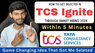 How To Get Selected In TCS Ignite Thorugh Smart Hiring 2024 | Game Changing Idea