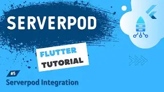 Serverpod + Flutter Tutorial #5 - Serverpod Integration