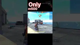 Only m500 ( 1vs4 ) 