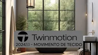 Atualização Twinmotion 2024.1.1 TECIDO com MOVIMENTO