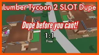 Lumber Tycoon 2 SLOT DUPE Method | FREE | 1:1 Dupes | patched