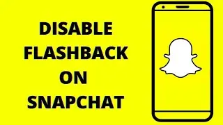how to disable flashback on snapchat