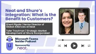 Neat and Shure's Integration: What is the Benefit to Customers?
