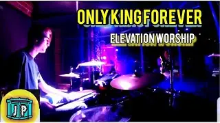 Only King Forever - Elevation Worship (Live Drums)