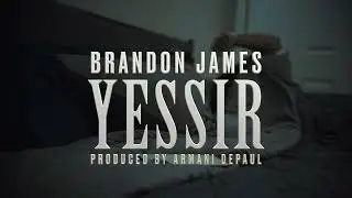 BRANDON JAMES - YESSIR (Prod. Armani Depaul) #RebelMafiaGlobal