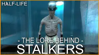 Half-Life: The Lore Behind Stalkers