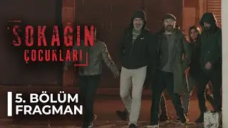 Sokağın Çocukları - 5. Bölüm Fragman