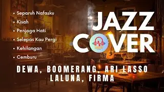 Smooth Jazz Cover 1 I Cover Versi Jazz Lagu Dewa, Boomerang, Ari Lasso, Firman, Laluna