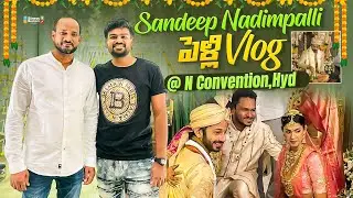 Sandeep Nadimpalli పెళ్లి Vlog At N Convention HYDERABAD