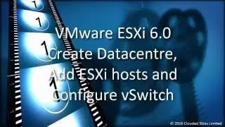 VMware vCenter 6.0 Create Datacenter, Add ESXi Hosts and Configure Virtual Switch on ESXi