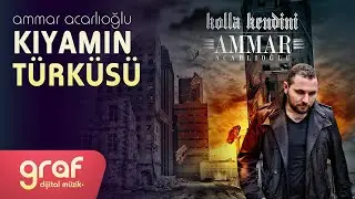 Ammar Acarlıoğlu - Kıyamın Türküsü