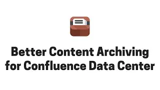 Running Better Content Archiving in Confluence Data Center