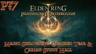 Lets Platinum Elden Ring Pt7 Magic Shrouding Cracked Tear And Carian Study Hall
