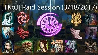[TKoJ] Raid Session 03/18/2017 (POV: PS / Heal Ele / Chrono / Herald / DD)