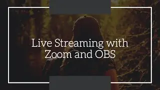 Live Streaming With Zoom/Skype and OBS