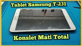 Samsung Tab T231 Mati Total || Mesin Konslet short