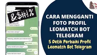 CARA Mengganti Foto Profil Leomatch Bot Telegram | Cara Isi Profil Baru Leomatch Bot Telegram