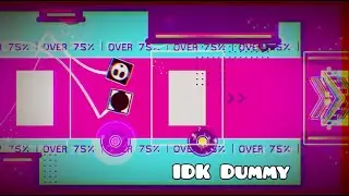 IDK Dummy 100% by EnZore [Demon] | Geometry Dash