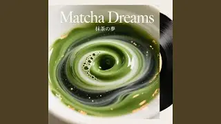 抹茶ラテのうた (Matcha Latte Song)
