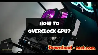 How To Overclock Your GPU To Boost Your FPS