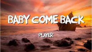 Baby Come Back -  Player  (Lyrics)