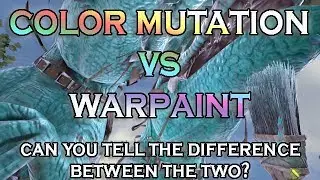 Color Mutation VS Warpaint - Can you tell the difference between the two? Ark Survival Evolved