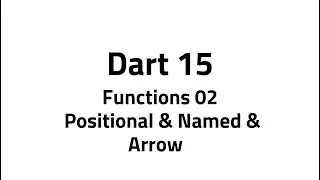 Dart #15 Basics – Functions 02 All Types of Functions & Parameters (Positional, Named, Arrow)