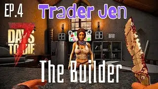 Going to see trader, Jen And Work on Home Base    The Builder EP.4 #ps5 #xbox #survival #7d2d