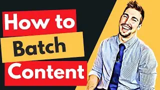 How to Batch Content | How To Create CONSISTENT content to GET AHEAD