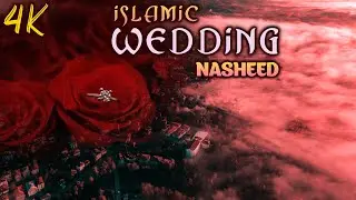 Islamic Wedding Nasheed (4K)