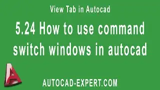 5.24 How to use command Switch Windows in Autocad? For Beginner.