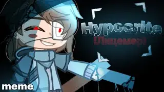 |~•Hypocrite/Лицемер•~| |◇^Meme^◇| |★Gacha club★| |♡By:- Meryann♡|