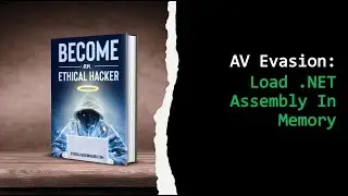 AV Evasion Tutorial: How To Load .NET Assembly In Memory