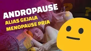 BAGAIMANA GEJALA MENOPAUSE PADA PRIA??