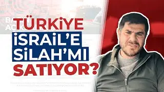 Türkiye İsrail’e silah mı satıyor?