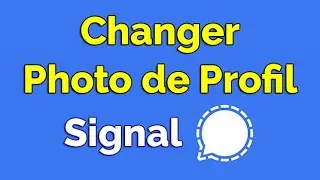 Comment mettre une photo de profil sur Signal Messagerie Privée, changer photo de profil Signal MSG