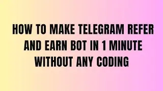 how to make telegram refer and earn bot in minute without any coding 🥰 
