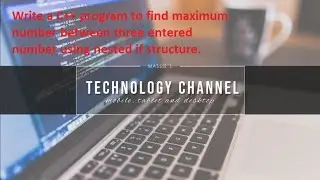 Find Maximum between three number with using nested if statement