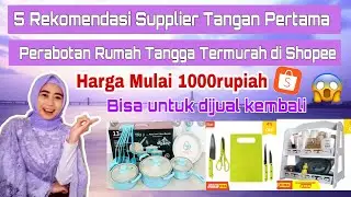 5 REKOMENDASI SUPPLIER TANGAN PERTAMA PERABOTAN RUMAH TANGGA TERMURAH DAN TERBESAR DI SHOPEE