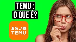 O que é TEMU e Como Funciona? (Explicação e funcionamento do TEMU)