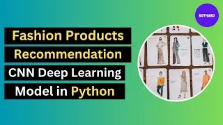 Fashion Products Recommendation CNN Model in Python | Deep Learning Project