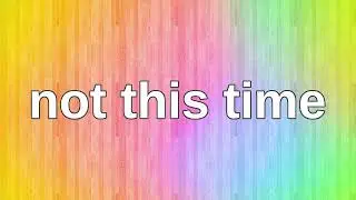 not this time