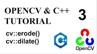 OPENCV & C++ TUTORIAL - 3 | EROSION AND DILATION IN IMAGE PROCESSING