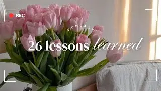 26 Lessons I've Learned in 26 Years