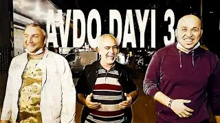 AVDO DAYI 3!!! DAYIMIN FAVORİ ŞIRDANCISINA GİTTİK!!! 