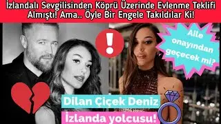 Dilan Çiçek Deniz Sevgilisi Thor Saevarsson'dan evlilik teklifi almıştı! İzlanda'ya uçuyor!