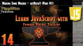 Learn JavaScript With Foundry VTT V0.10.X - E14: Making Some Macros - getData() (Part 01)
