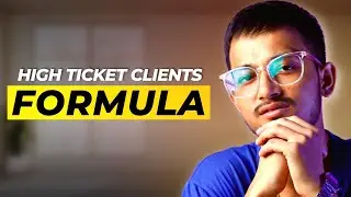 GET HIGH TICKET CLIENTS in 2024 | MY SECRET FORMULA