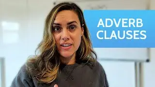 Adverb Clauses | Creating Complex Sentences for Variety and Academic Tone